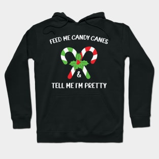 Feed Me Candy Canes And Tell Me Im Pretty Hoodie